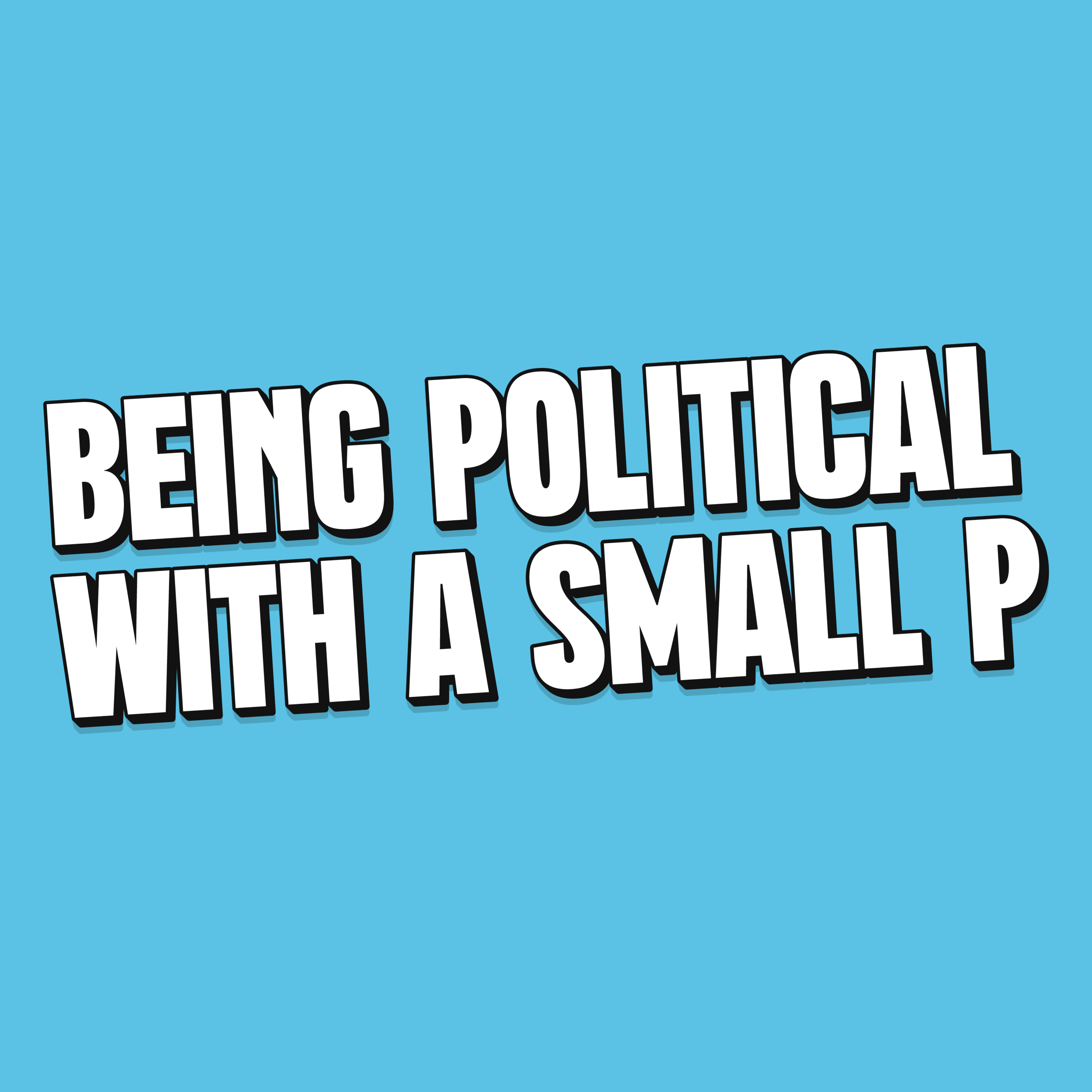 Being Political with a Small p